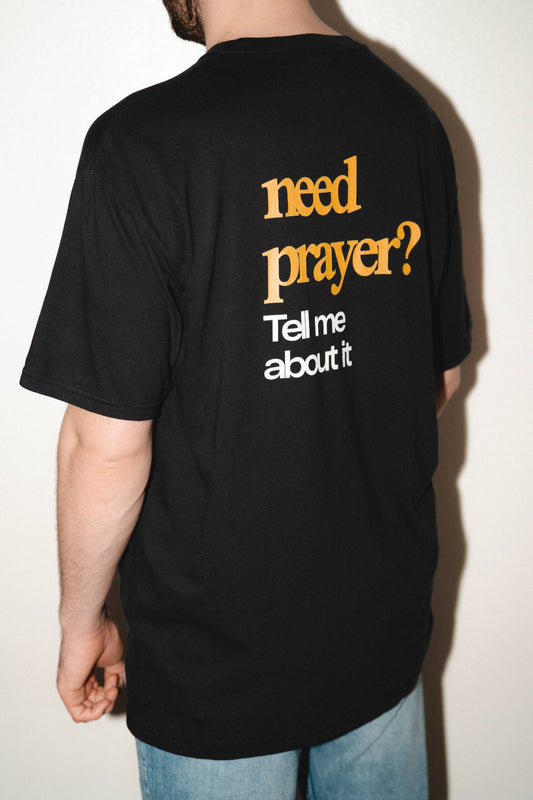 Need Prayer? T-shirt