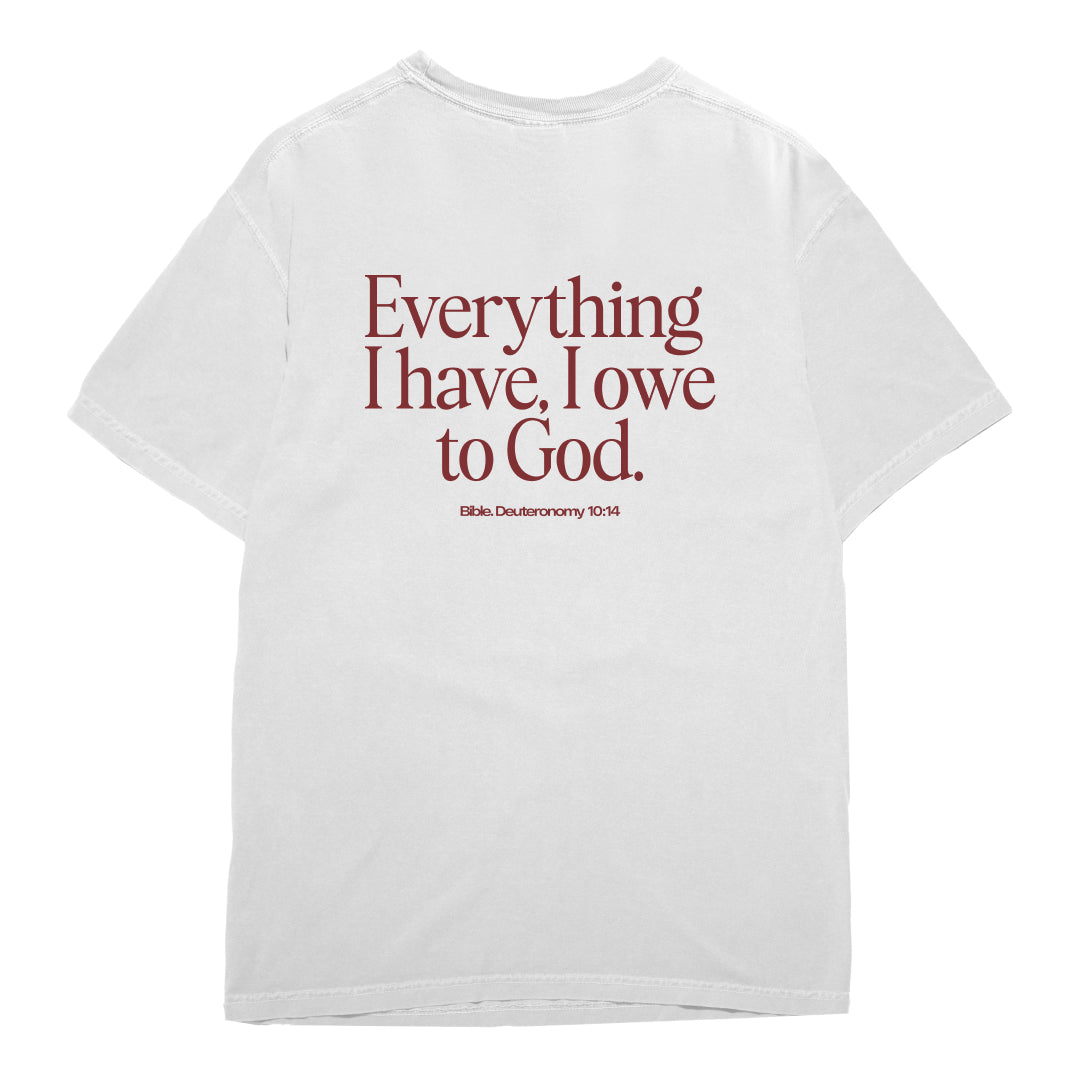 Everything I have I owe to God T-shirt