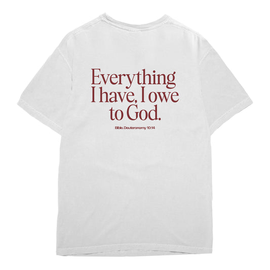 Everything I have I owe to God T-shirt