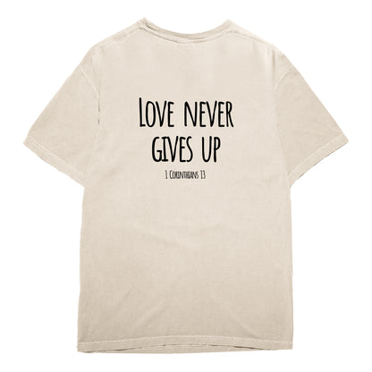 Love Never Gives Up T-Shirt