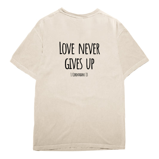 Love Never Gives Up T-Shirt
