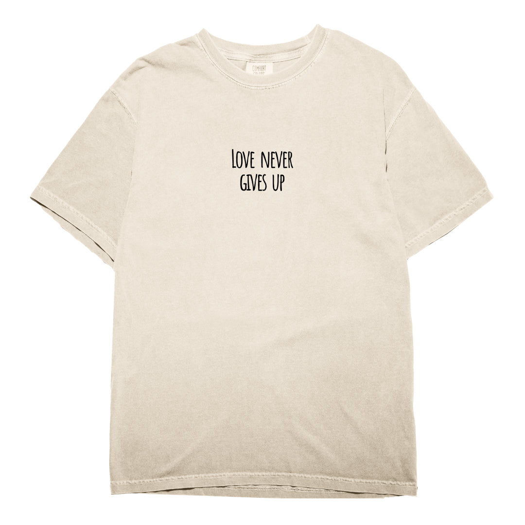 Love Never Gives Up T-Shirt
