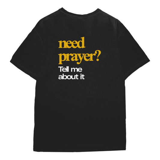 Need Prayer? T-shirt